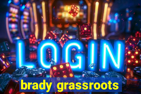 brady grassroots